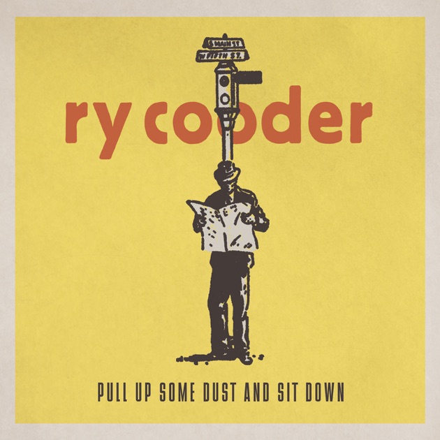 洋楽 Ry Cooder Pull Up Some Dust and Sit Down Pull Up Some Dust and Sit Down - Album by Ry Cooder - Apple