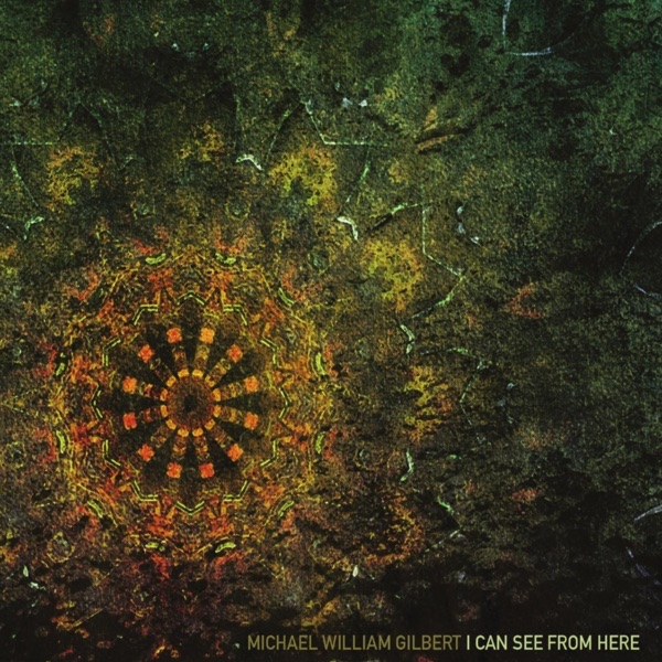 Обложка альбома «I Can See from Here» — Michael William Gilbert