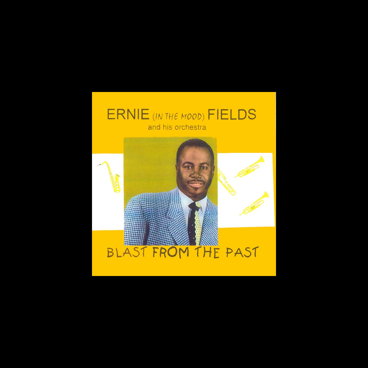 ‎Ernie (In The Mood) Fields Blast From The Past Album by Ernie