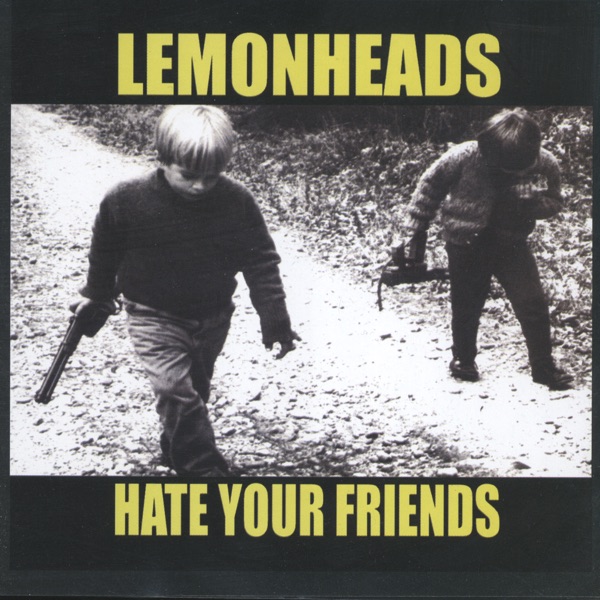 The Lemonheads — Hate Your Friends