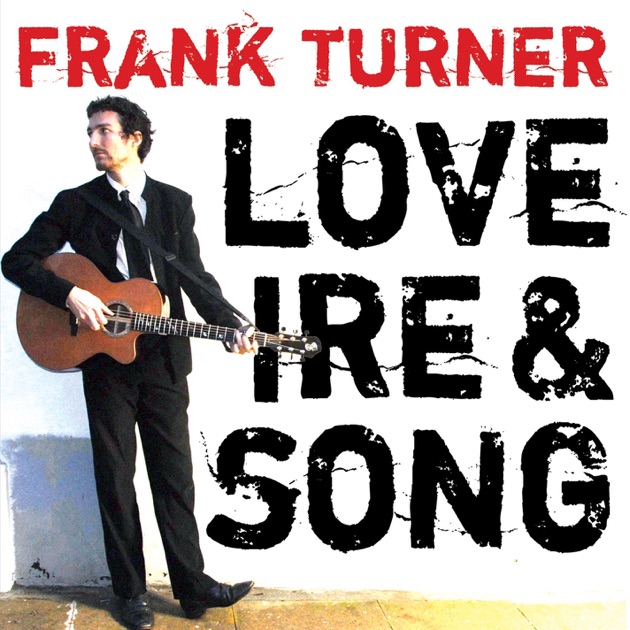 Frank Turner - Love Ire & Song Frank Turner - Love Ire & Song