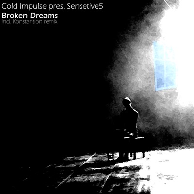 Broken Dreams (Presenting Sensetive5) [Including Konstantion Remix] - Single