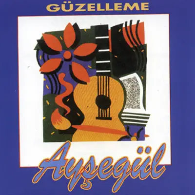 Listen to Güzelleme by Ayşegül