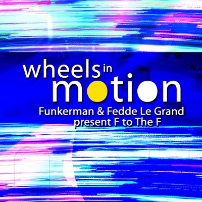 Wheels In Motion - Funkerman & Fedde Le Grand present F to the F - EP