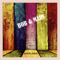 Bob & Mary - Single - Overloque