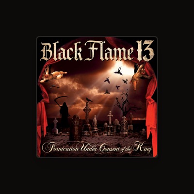 Listen to Black Flame 13, watch music videos, read bio, see tour dates & more!