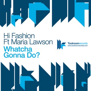 Whatcha Gonna Do (feat. Maria Lawson)