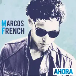 Ahora - Marcos French