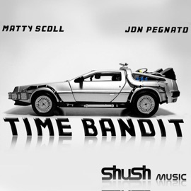 Time Bandit (DJ Gizo's Serious Shit Mix) Jon Pegnato & Matty Scoll