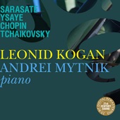 Leonid Kogan & Andrei Mytnik Play Sarasate, Ysaye, Chopin & Tchaikovsky artwork