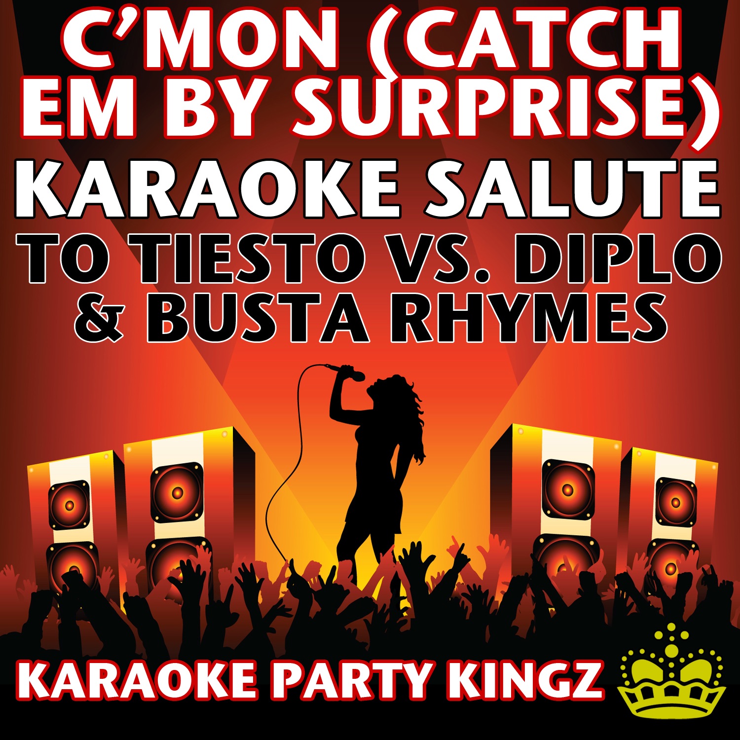 C'mon (Catch Em By Surprise) [Karaoke Salute to Tiesto vs. Diplo & Busta Rhymes] - Single
