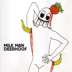 Milk Man - Deerhoof