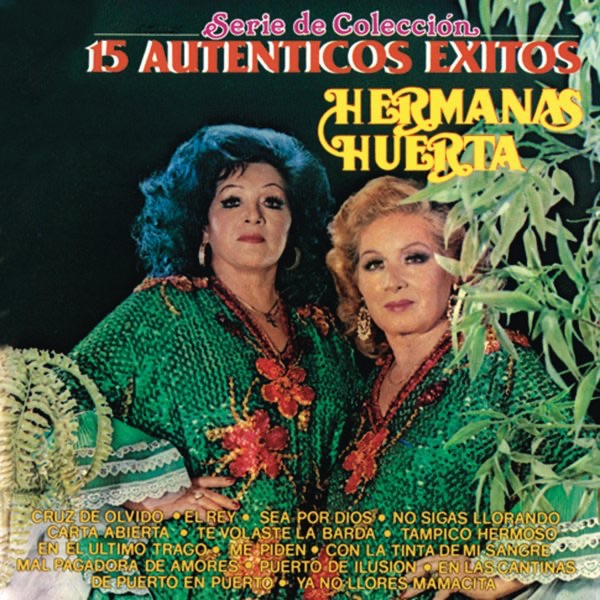 Serie de Colección: Hermanas Huerta - 15 Autenticos Exitos