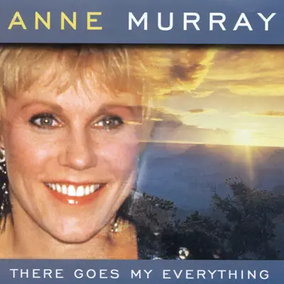 There Goes My Everything - Anne Murray