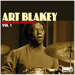 Art Blakey: Birdland Masters, Vol 1 - Art Blakey Art Blakey: Birdland Masters, Vol 1 - Art Blakey