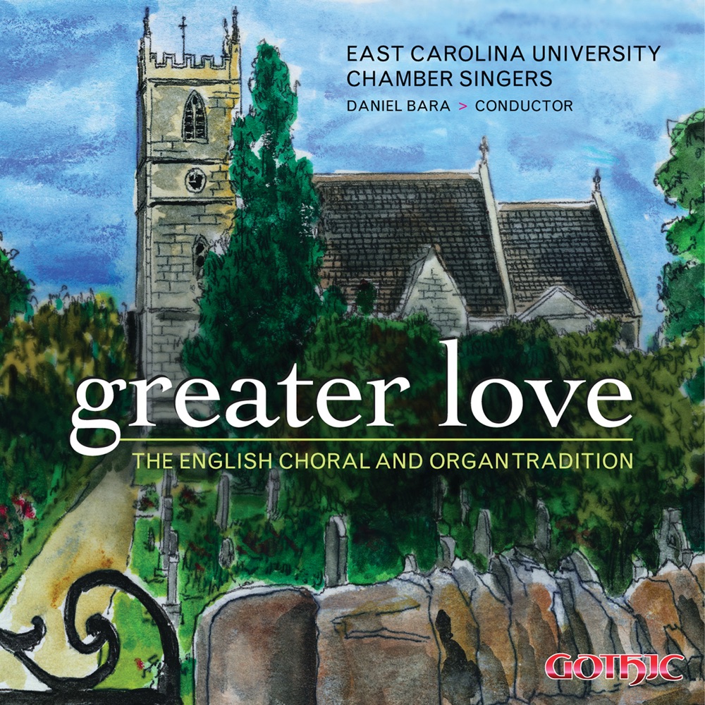 Обложка альбома «Greater Love: The English Choral and Organ Tradition» — East Carolina University Chamber Singers, Janette Fishell & Daniel Bara