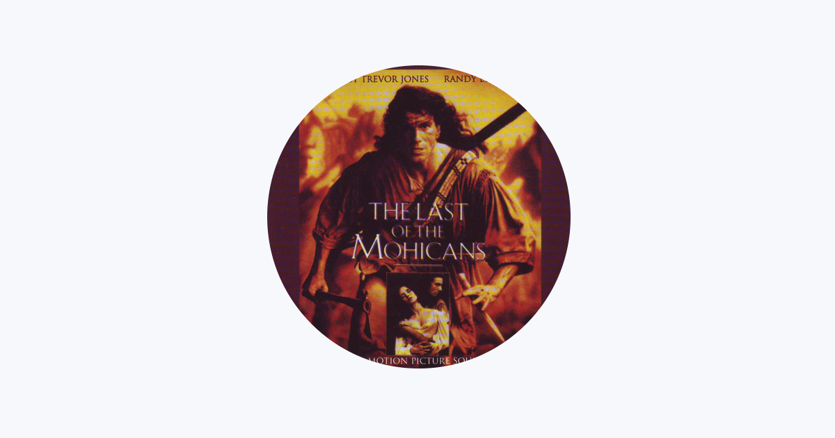 Trevor Jones Bei Apple Music The last of the mohicans (original motion picture soundtrack), 1992. trevor jones bei apple music