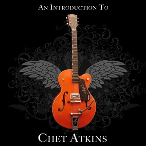 An Introduction to Chet Atkins