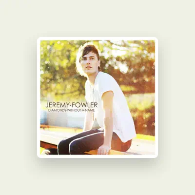Listen to Jeremy Fowler, watch music videos, read bio, see tour dates & more!