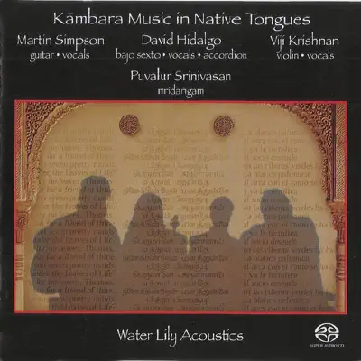 Listen to Kambara Music In Native Tongues - EP by Martin Simpson, David Hidalgo, Viji Krishnan & Poovalur Srinivasan