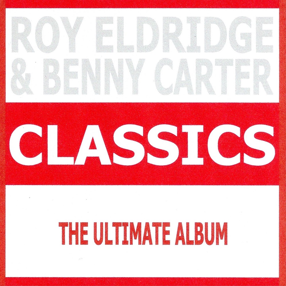 Обложка альбома «Classics - Roy Eldridge & Benny Carter» — Roy Eldridge & Benny Carter