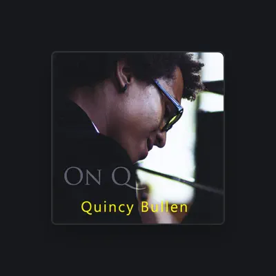 Listen to Quincy Bullen, watch music videos, read bio, see tour dates & more!
