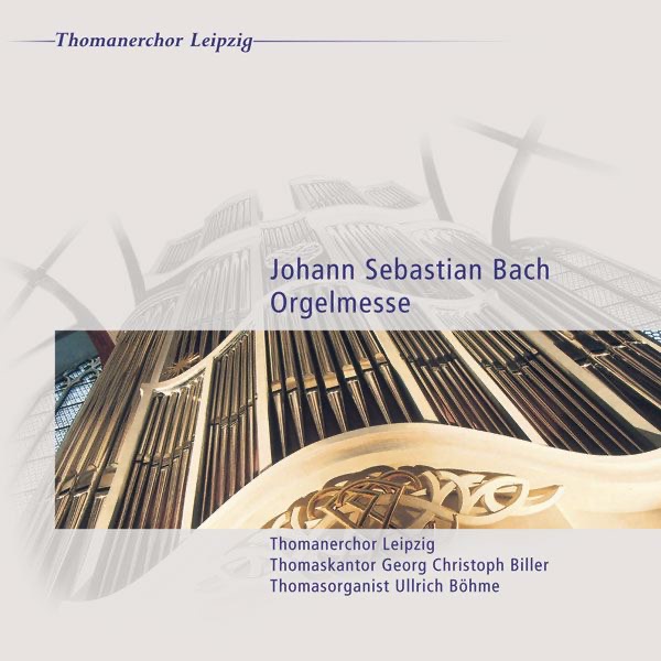 Обложка альбома «Bach: Orgelmesse» — Georg Christoph Biller, St Thomas's Boys Choir Leipzig & Ullrich Böhme