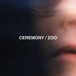 Zoo (Bonus Track Version) - Ceremony