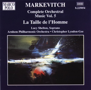 Markevitch: Orchestral Music, Vol. 5 - La Taille De L'Homme