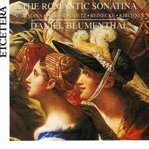 The Romantic Sonatina - Schumann, Heller, Goetz, Reinecke, Kirchner