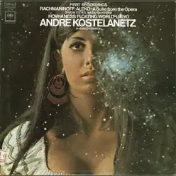Rachmaninoff: Aleko - A Suite from the Opera - Hovhaness: Floating World - Ukiyo - André Kostelanetz Rachmaninoff: Aleko - A Suite from the Opera - Hovhaness: Floating World - Ukiyo - André Kostelanetz