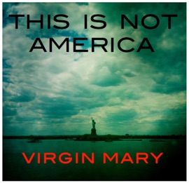 Virgin Mary This Is Not America