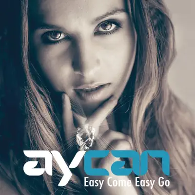 Easy Come Easy Go - Single - Aycan