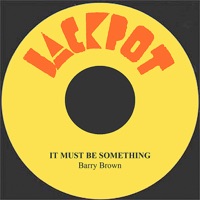 It Must Be Something - Single - Barry Brown
