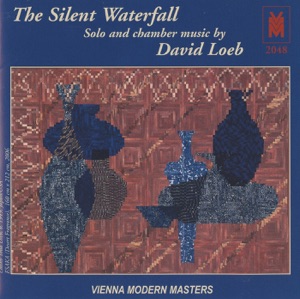 The Silent Waterfall: Solo & Chamber Music By David Loeb