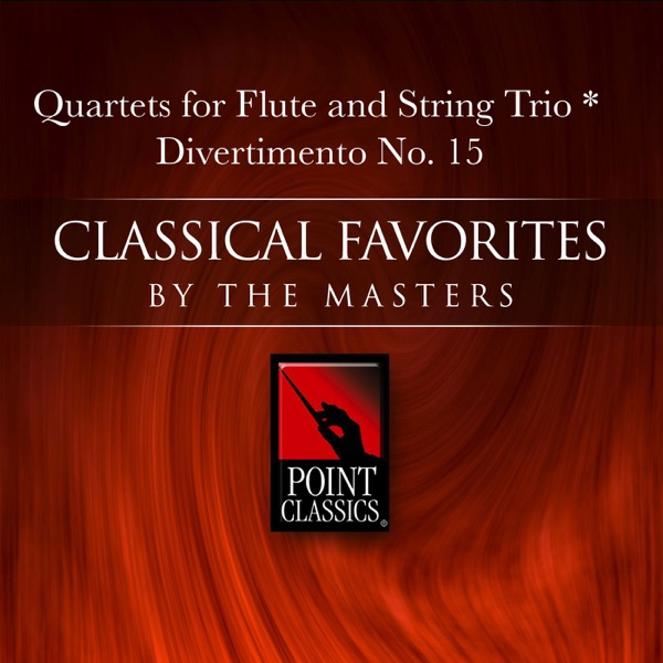 Mozart: Quartets for Flute and String Trio - Divertimento No. 15