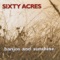 Atf - Sixty Acres lyrics