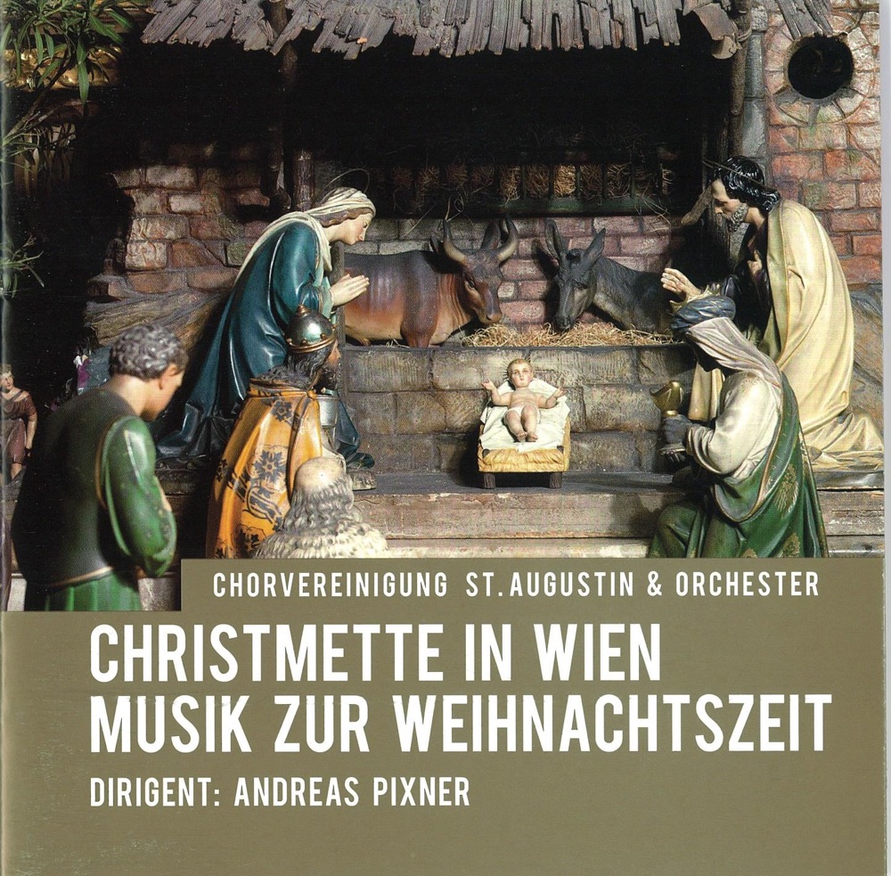 Обложка альбома «Christmette in Wien - Musik zur Weihnachtszeit» — Andreas Pixner, Chorvereinigung St. Augustin, Cornelia Horak, Gabriele Sima, Alfred Šramek, Gernot Heinrich, Maximilian Schamschula, Orchester St. Augustin & Pater Schörghofer