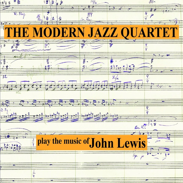 Обложка альбома «The Modern Jazz Quartet play the music of John Lewis (Remastered)» — The Modern Jazz Quartet, John Lewis, Milt Jackson, Percy Heath & Kenny Clarke