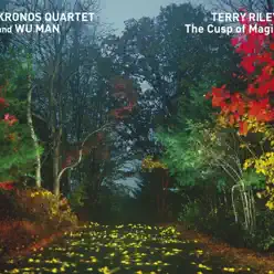 Riley: The Cusp of Magic - Kronos Quartet Riley: The Cusp of Magic - Kronos Quartet