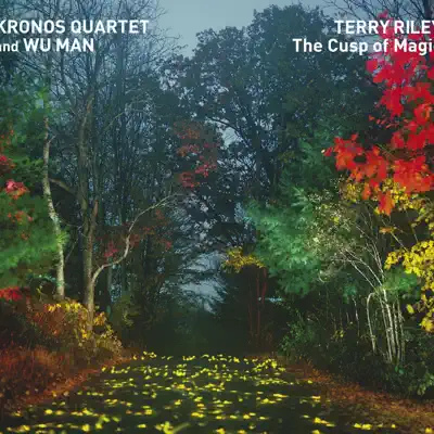 Riley: The Cusp of Magic - Kronos Quartet Riley: The Cusp of Magic - Kronos Quartet