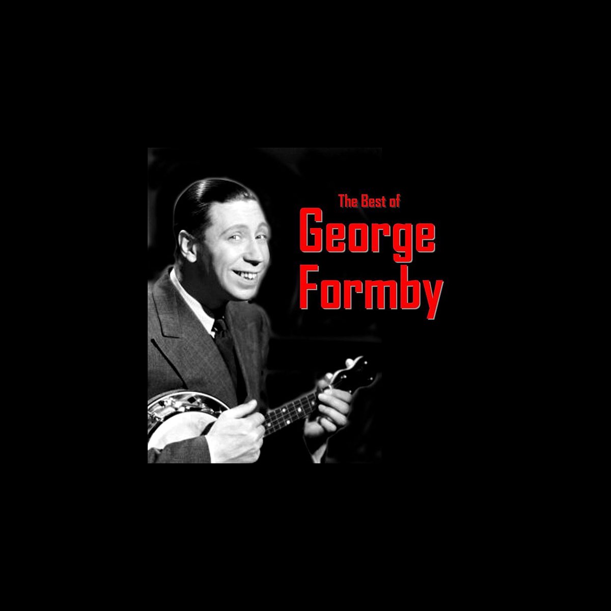 The Best of George Formby” álbum de George Formby en Apple Music