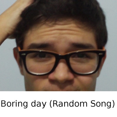 Boring Day (Random Song) - Single