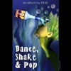 Dance, Shake & Pop