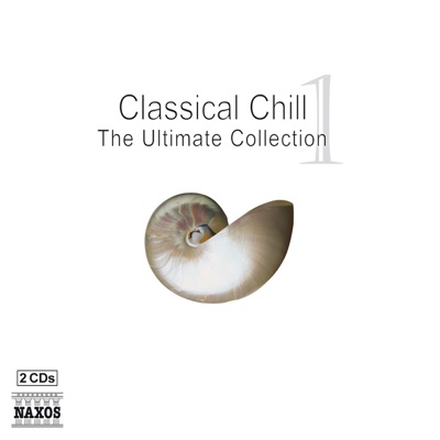 Classical Chill 1 - The Ultimate Collection