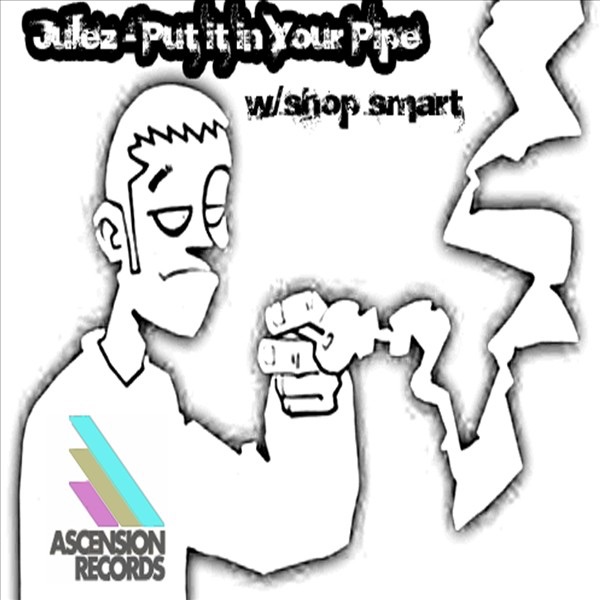 Обложка альбома «Put It In Your Pipe (With Shop Smart) - EP» — Julez