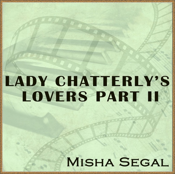 Lady Chatterley's Lovers Part II