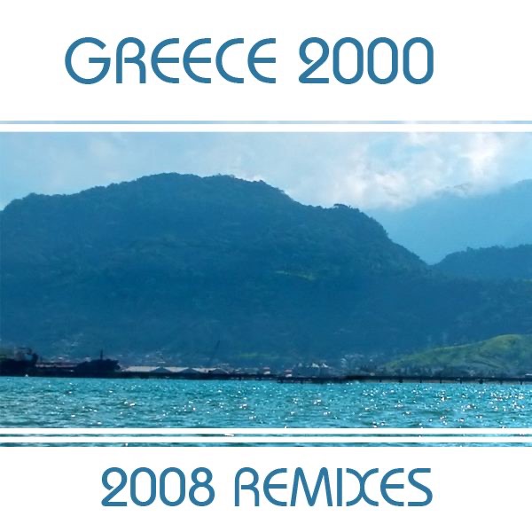 Greece 2000 - 2008 Remixes