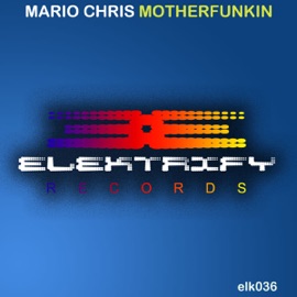 Motherfunkin (Original Club Mix) Mario Chris