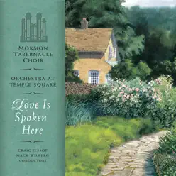 Love Is Spoken Here - Mormon Tabernacle Choir Love Is Spoken Here - Mormon Tabernacle Choir